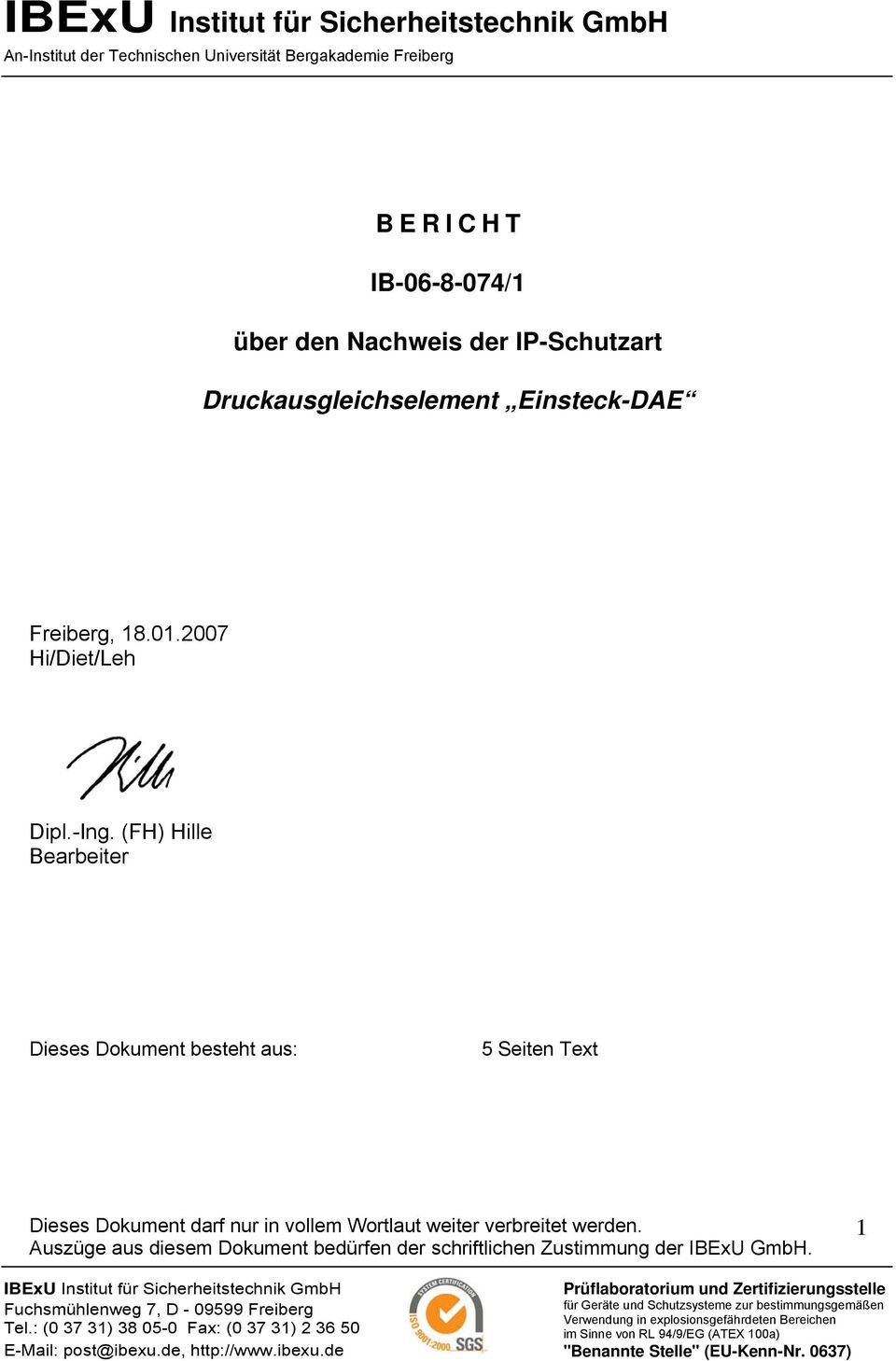Auszüge aus diesem Dokument bedürfen der schriftlichen Zustimmung der IBExU GmbH. 1 IBExU Fuchsmühlenweg 7, D - 09599 Freiberg Tel.