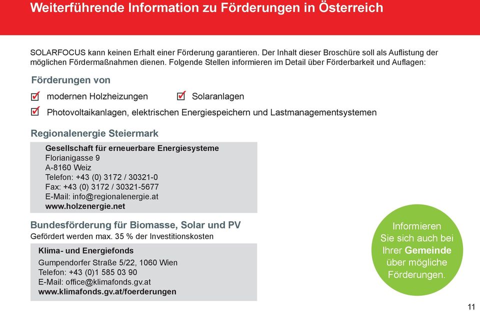 Lastmanagementsystemen Regionalenergie Steiermark Gesellschaft für erneuerbare Energiesysteme Florianigasse 9 A-8160 Weiz Telefon: +43 (0) 3172 / 30321-0 Fax: +43 (0) 3172 / 30321-5677 E-Mail: