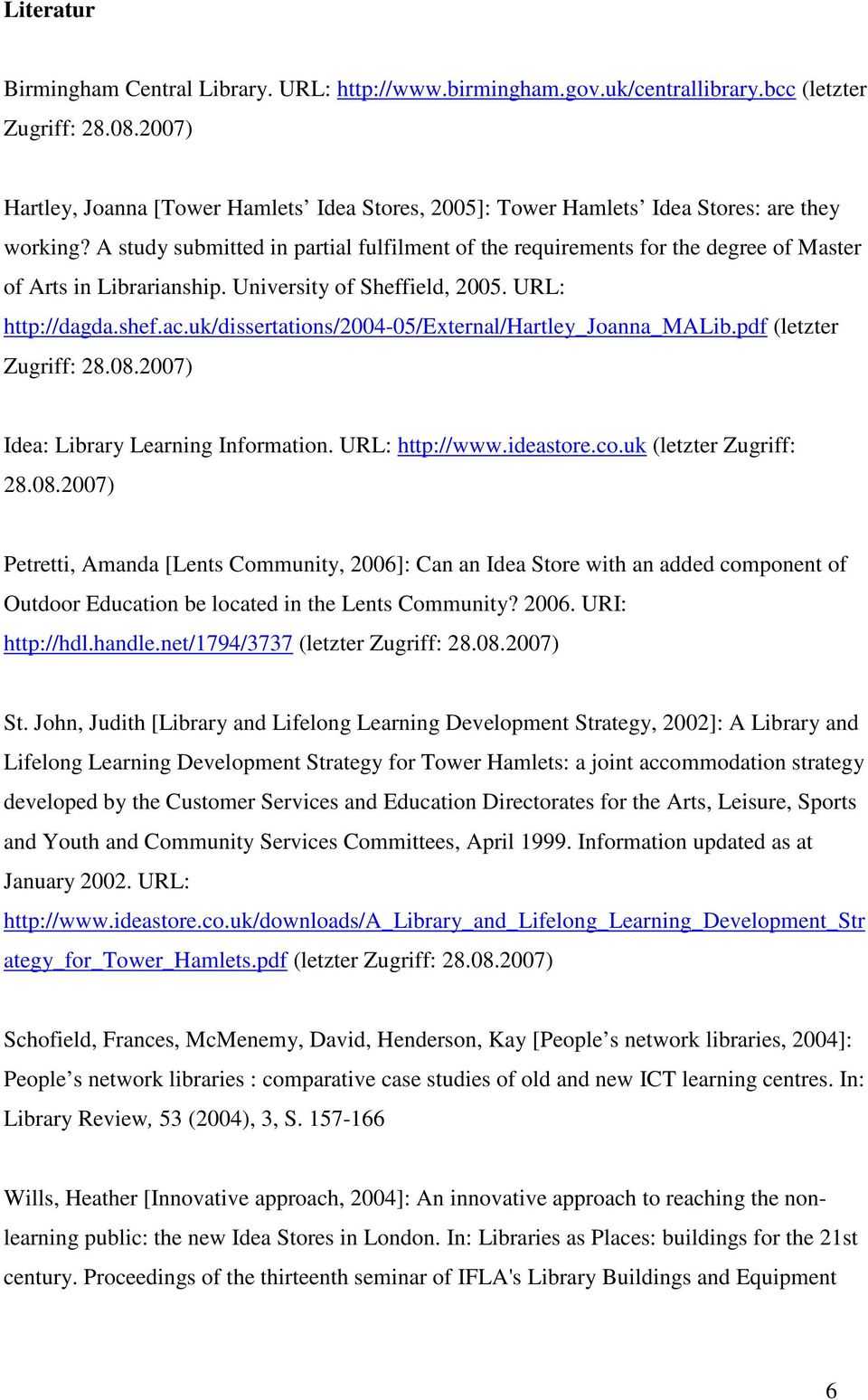 A study submitted in partial fulfilment of the requirements for the degree of Master of Arts in Librarianship. University of Sheffield, 2005. URL: http://dagda.shef.ac.