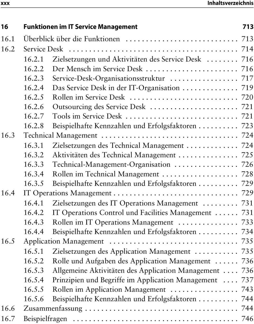 2.5 Rollen im Service Desk........................... 720 16.2.6 Outsourcing des Service Desk...................... 721 16.2.7 Tools im Service Desk............................ 721 16.2.8 Beispielhafte Kennzahlen und Erfolgsfaktoren.