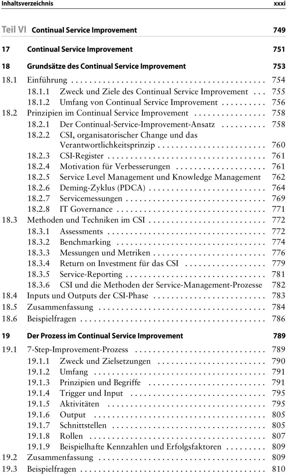 ......... 758 18.2.2 CSI, organisatorischer Change und das Verantwortlichkeitsprinzip........................ 760 18.2.3 CSI-Register................................... 761 18.2.4 Motivation für Verbesserungen.