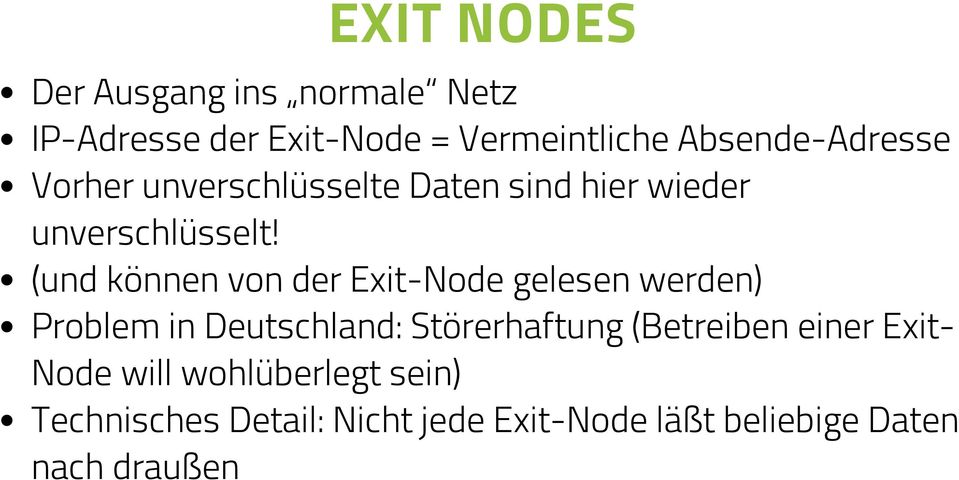 (und können von der Exit-Node gelesen werden) Problem in Deutschland: Störerhaftung