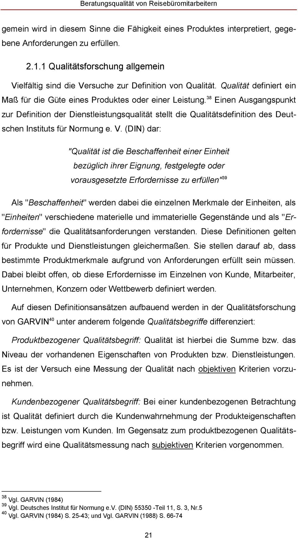 38 Einen Ausgangspunkt zur Definition der Dienstleistungsqualität stellt die Qualitätsdefinition des Deutschen Instituts für Normung e. V.