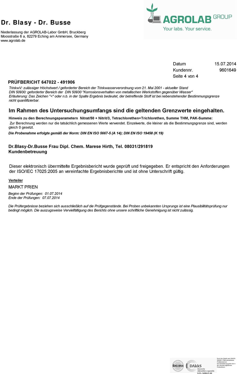 r Wasser" Erläuterung: Das Zeichen "<" oder n.b. in der Spalte Ergebnis bedeutet, der betreffende Stoff ist bei nebenstehender Bestimmungsgrenze nicht quantifizierbar.