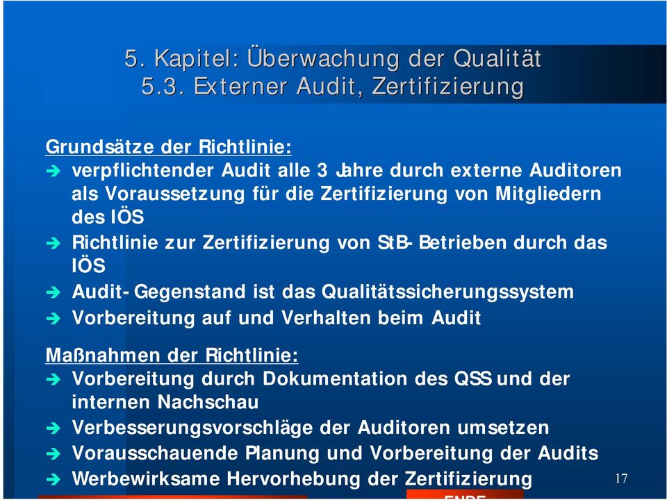 Mitgliedern des IÖS Richtlinie zur Zertifizierung von StB-Betrieben durch das IÖS Audit-Gegenstand ist das Qualitätssicherungssystem
