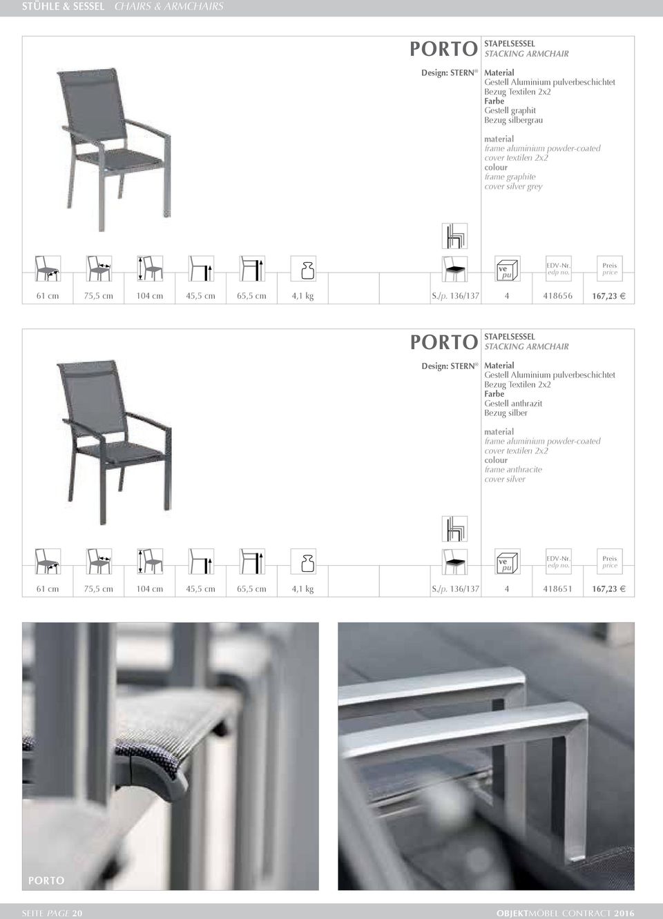 36/37 4 48656 67,3 PORTO Design: STERN STAPELSESSEL STACKING ARMCHAIR Gestell Aluminium pulverbeschichtet Bezug Textilen x Gestell anthrazit Bezug silber frame