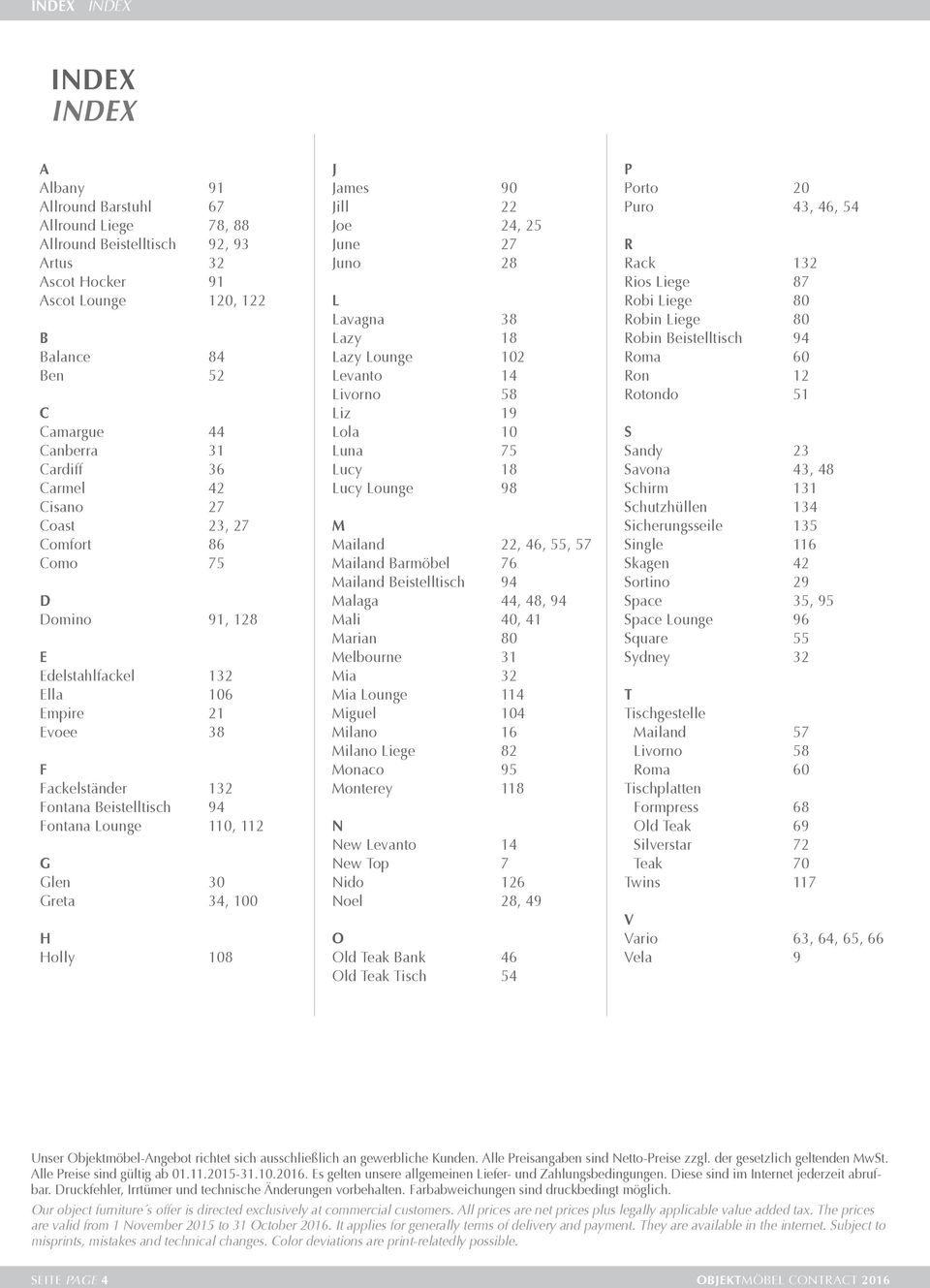 Holly 08 J James 90 Jill Joe 4, 5 June 7 Juno 8 L Lavagna 38 Lazy 8 Lazy Lounge 0 Levanto 4 Livorno 58 Liz 9 Lola 0 Luna 75 Lucy 8 Lucy Lounge 98 M Mailand, 46, 55, 57 Mailand Barmöbel 76 Mailand