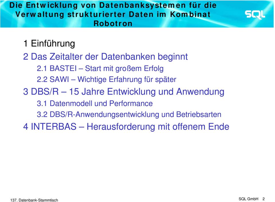 2 SAWI Wichtige Erfahrung für später 3 DBS/R 15 Jahre Entwicklung und Anwendung 3.