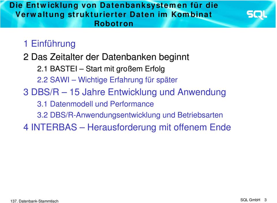 2 SAWI Wichtige Erfahrung für später 3 DBS/R 15 Jahre Entwicklung und Anwendung 3.