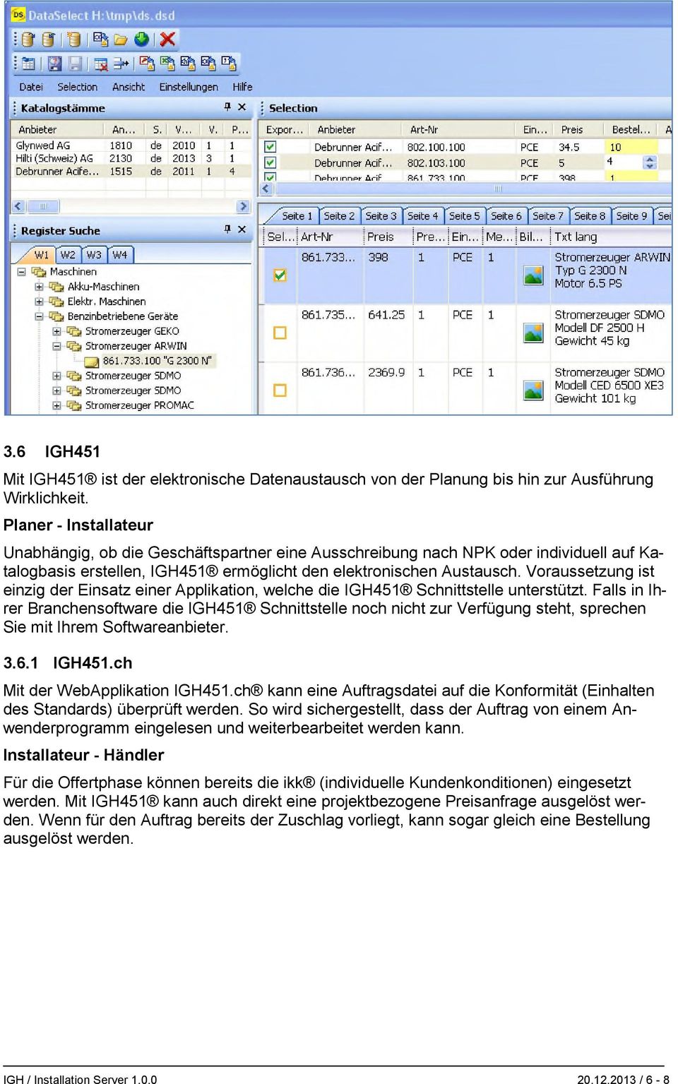 Voraussetzung ist einzig der Einsatz einer Applikation, welche die IGH451 Schnittstelle unterstützt.