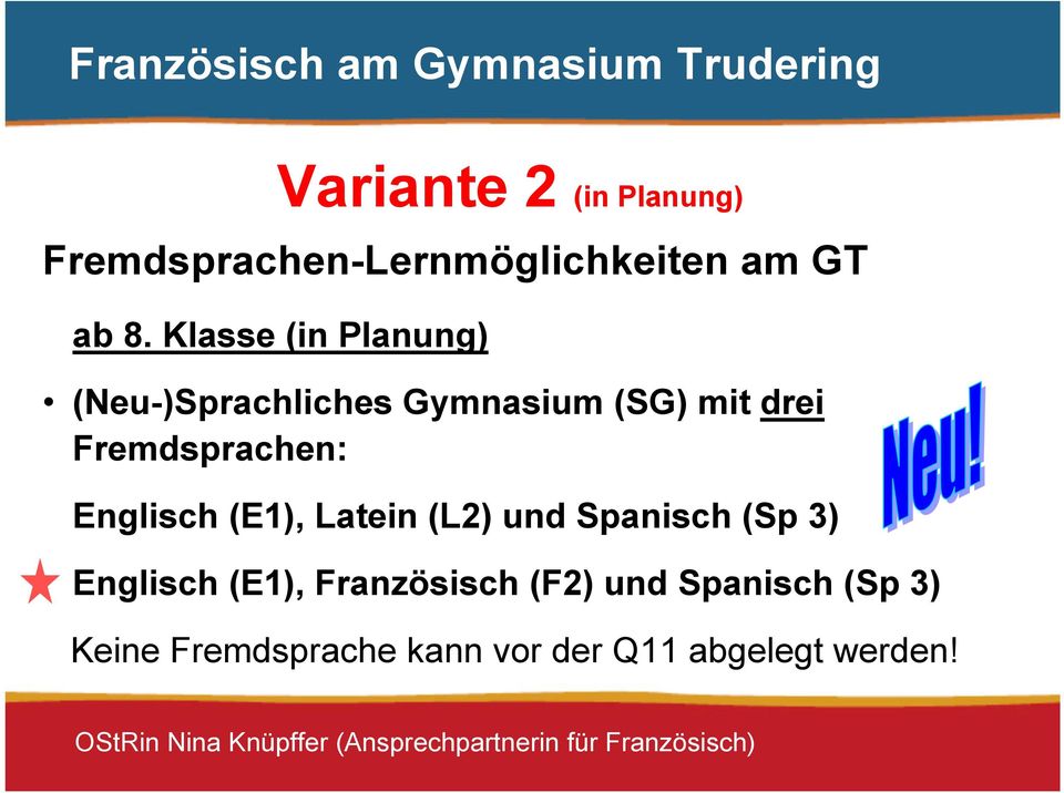 Klasse (in Planung) (Neu-)Sprachliches Gymnasium (SG) mit drei Fremdsprachen: