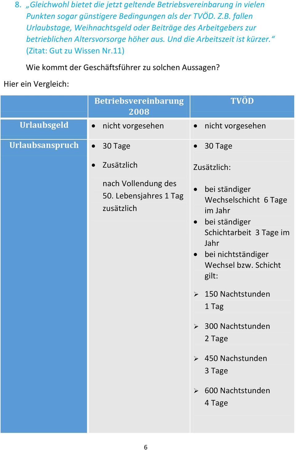 (Zitat: Gut zu Wissen Nr.11) Wie kommt der Geschäftsführer zu solchen Aussagen?