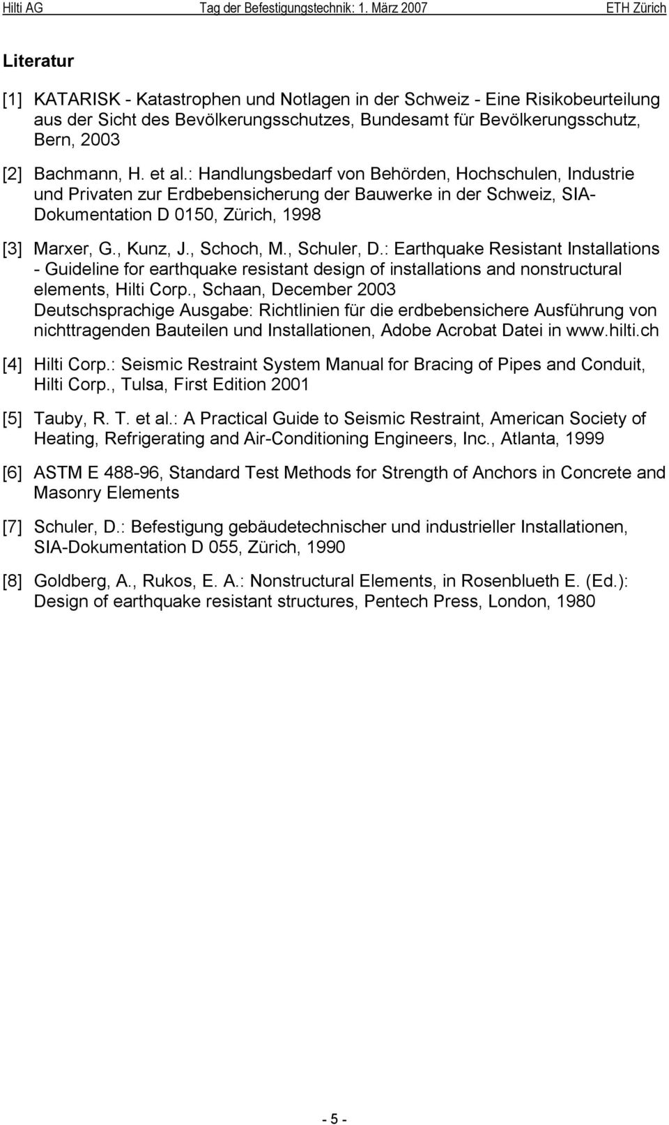 , Schuler, D.: Earthquake Resistant Installations - Guideline for earthquake resistant design of installations and nonstructural elements, Hilti Corp.