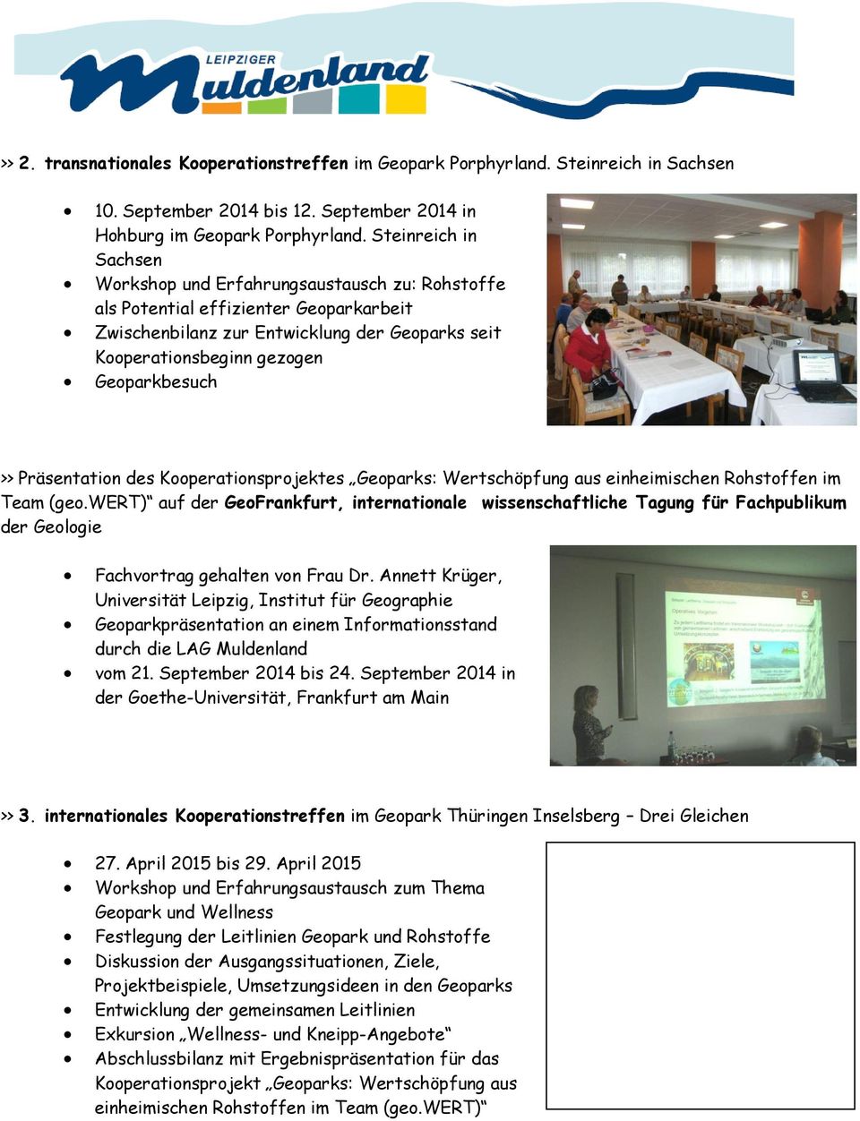 >> Präsentation des Kooperationsprojektes Geoparks: Wertschöpfung aus einheimischen Rohstoffen im Team (geo.