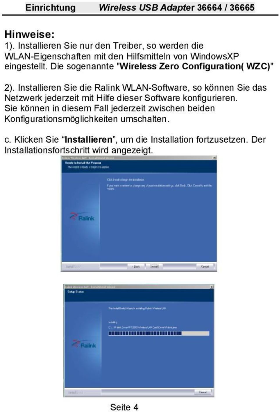 Installieren Sie die Ralink WLAN-Software, so können Sie das Netzwerk jederzeit mit Hilfe dieser Software konfigurieren.