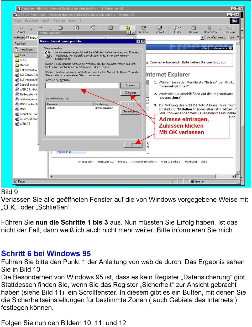 Schritt 6 bei Windows 95 Führen Sie bitte den Punkt 1 der Anleitung von web.de durch. Das Ergebnis sehen Sie in Bild 10. Die Besonderheit von Windows 95 ist, dass es kein Register Datensicherung gibt.