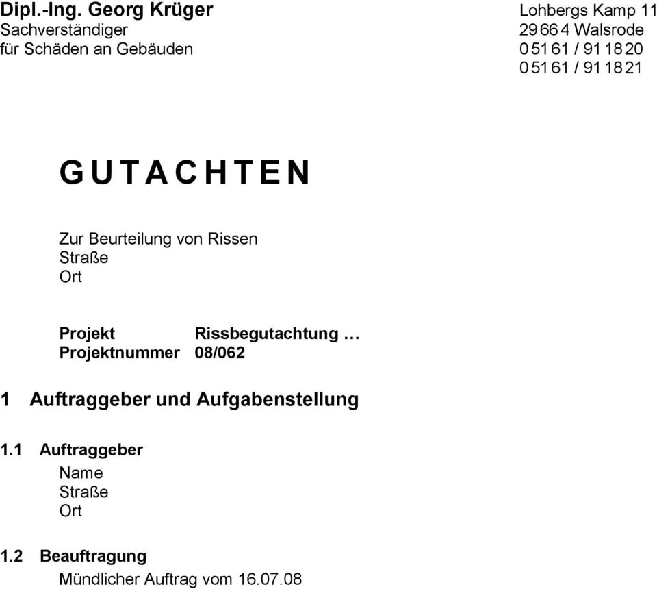 Gebäuden 0 51 61 / 91 18 20 0 51 61 / 91 18 21 GUTACHTEN Zur Beurteilung von Rissen