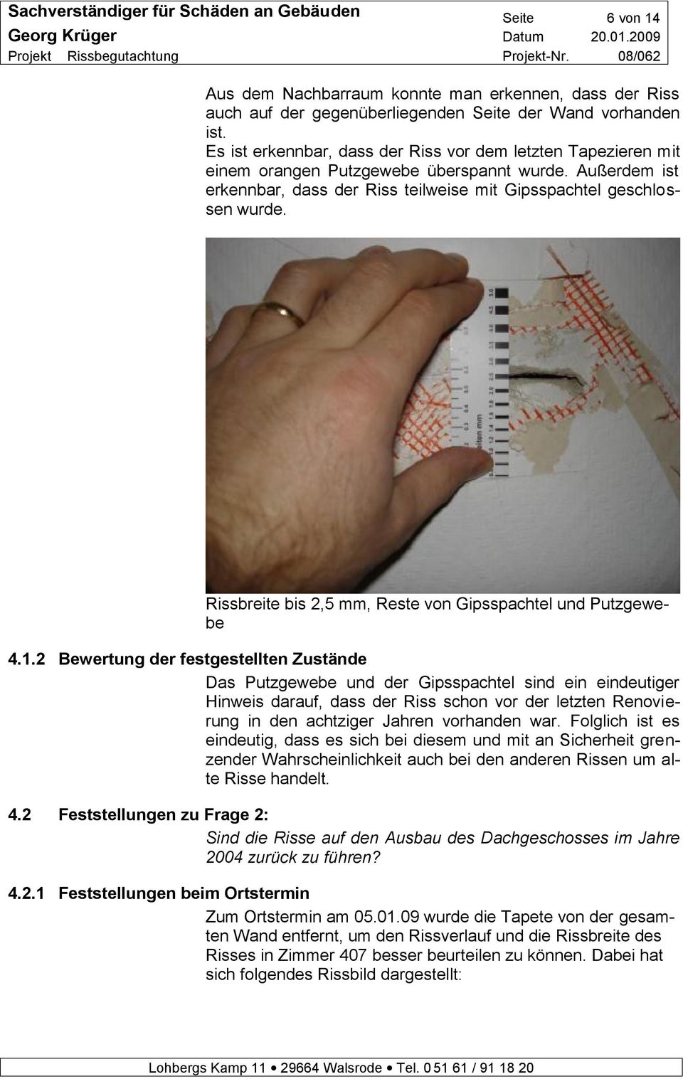 Rissbreite bis 2,5 mm, Reste von Gipsspachtel und Putzgewebe 4.1.