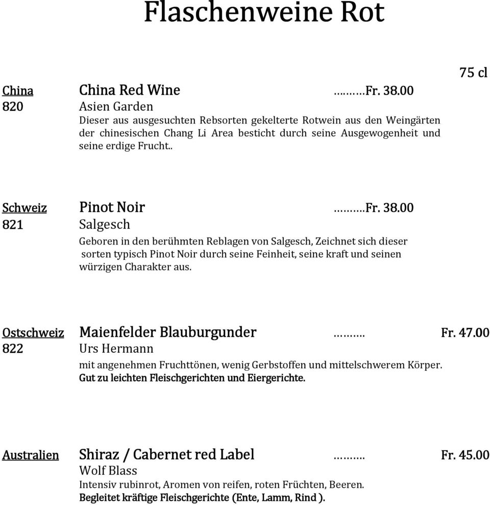 . 75 cl Schweiz 821 Salgesch Pinot Noir.Fr. 3 Fr. 38.