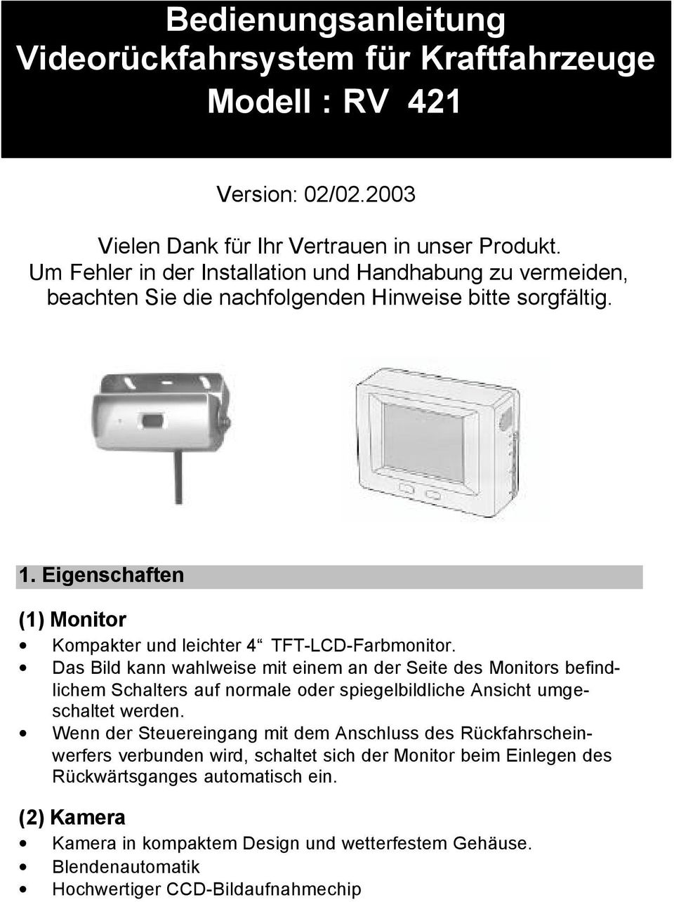 Eigenschaften (1) Monitor Kompakter und leichter 4 TFT-LCD-Farbmonitor.