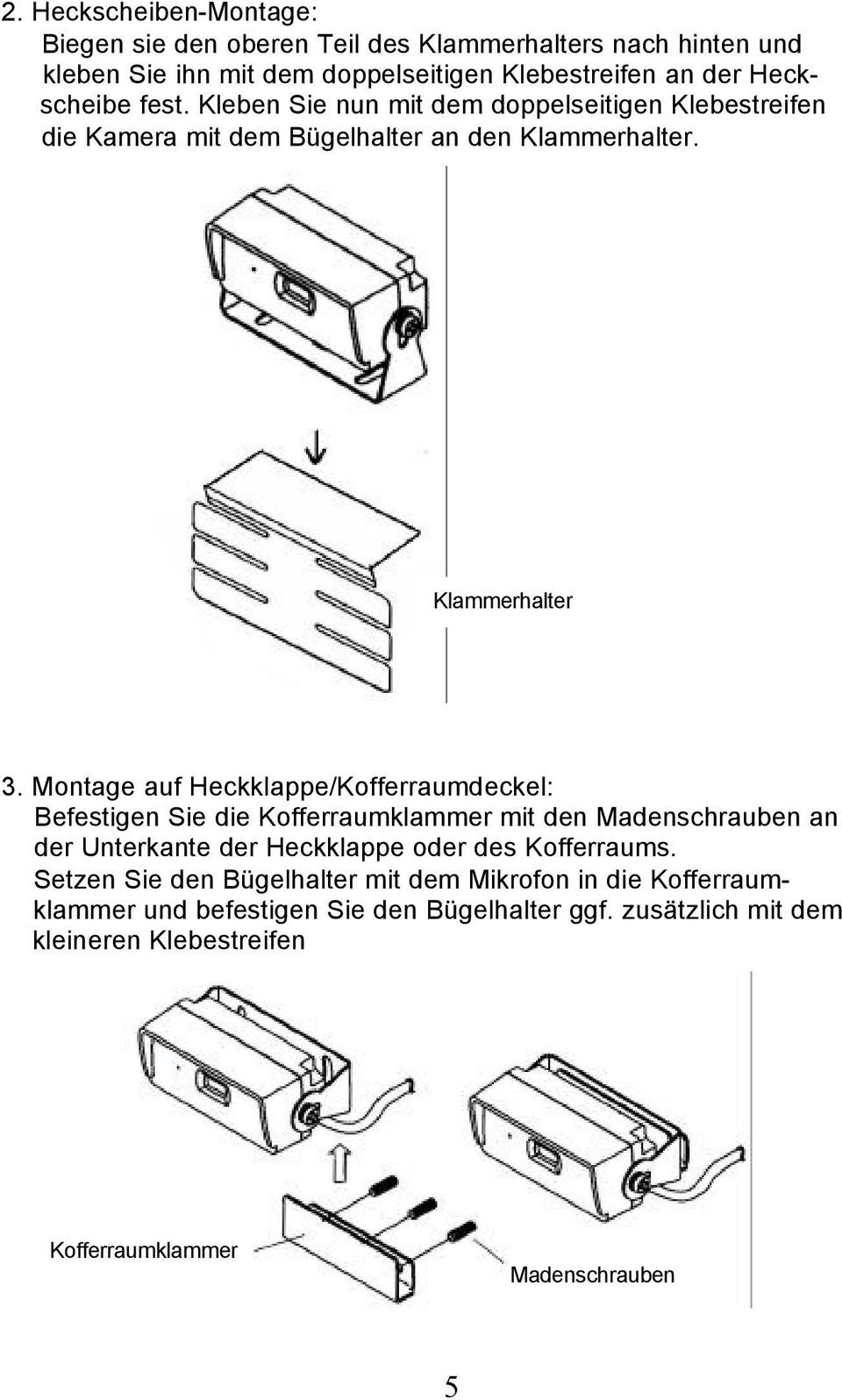 Montage auf Heckklappe/Kofferraumdeckel: Befestigen Sie die Kofferraumklammer mit den Madenschrauben an der Unterkante der Heckklappe oder des Kofferraums.