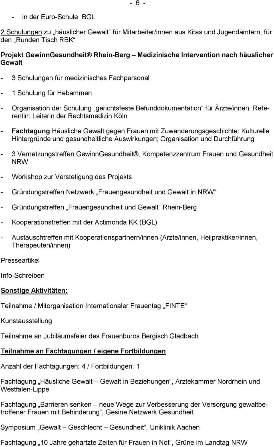 Leiterin der Rechtsmedizin Köln - Fachtagung Häusliche Gewalt gegen Frauen mit Zuwanderungsgeschichte: Kulturelle Hintergründe und gesundheitliche Auswirkungen; Organisation und Durchführung - 3