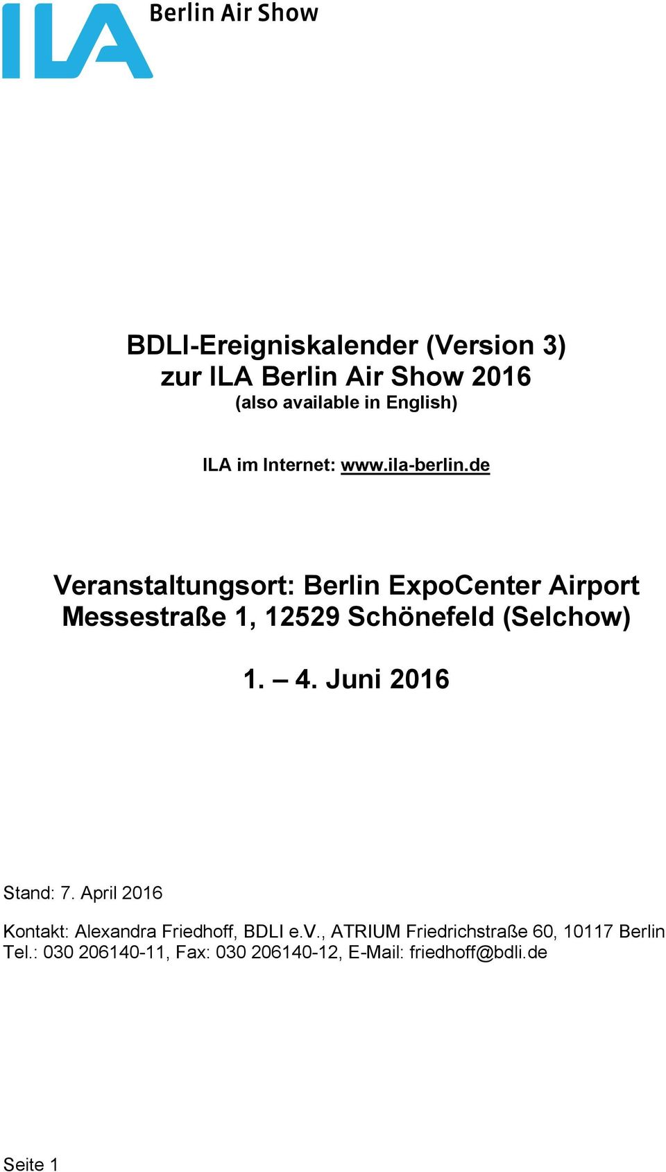 de Veranstaltungsort: Berlin ExpoCenter Airport Messestraße 1, 12529 Schönefeld (Selchow) 1. 4.