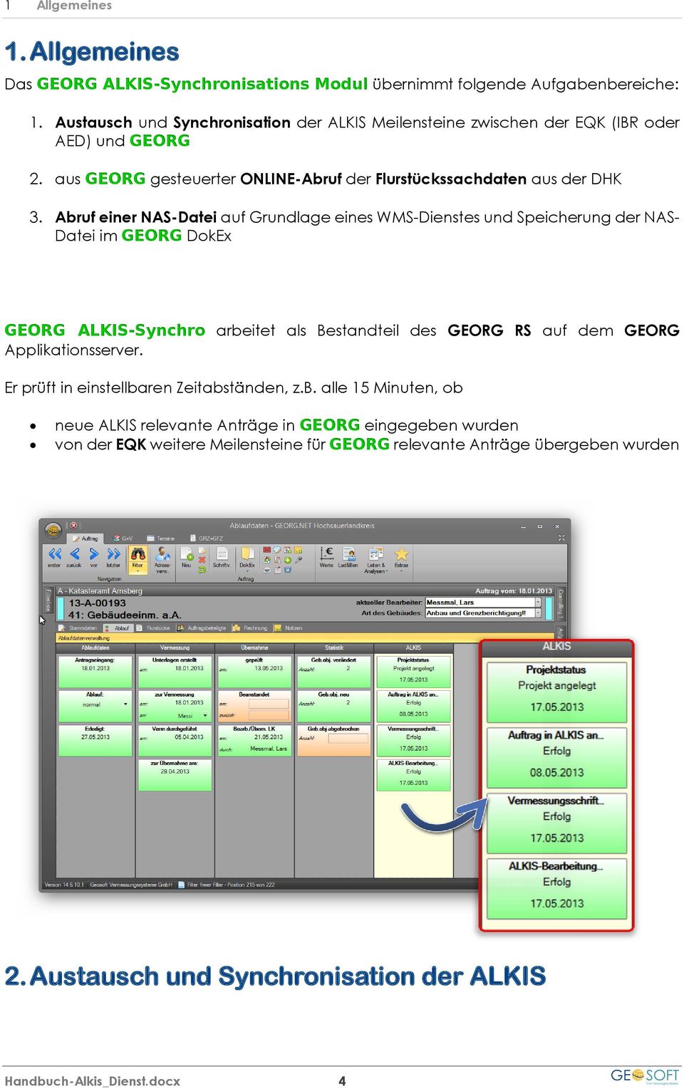 Abruf einer NAS-Datei auf Grundlage eines WMS-Dienstes und Speicherung der NAS- Datei im GEORG DokEx GEORG ALKIS-Synchro arbeitet als Bestandteil des GEORG RS auf dem GEORG