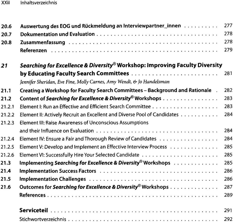 Carnes, Amy Wendt, & jo Handelsman 21.1 Creating a Workshop for Faculty Search Committees - Background and Rationale. 282 21.2 Content of Searching for Excellence & Diversity Workshops 283 21.2.1 Element I: Run an Effective and Efficient Search Committee 283 21.