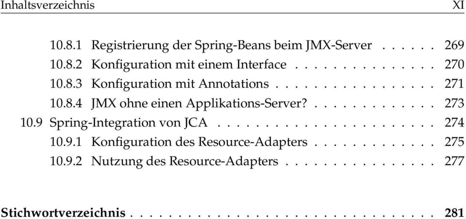 ... 273 10.9 Spring-Integration von JCA... 274 10.9.1 Konfiguration des Resource-Adapters.