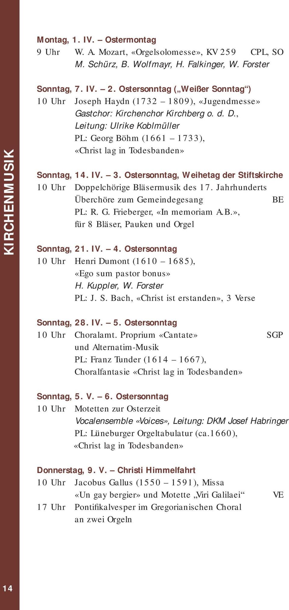 Jahrhunderts Überchöre zum Gemeindegesang BE PL: R. G. Frieberger, «In memoriam A.B.», für 8 Bläser, Pauken und Orgel Sonntag, 21. IV. 4.