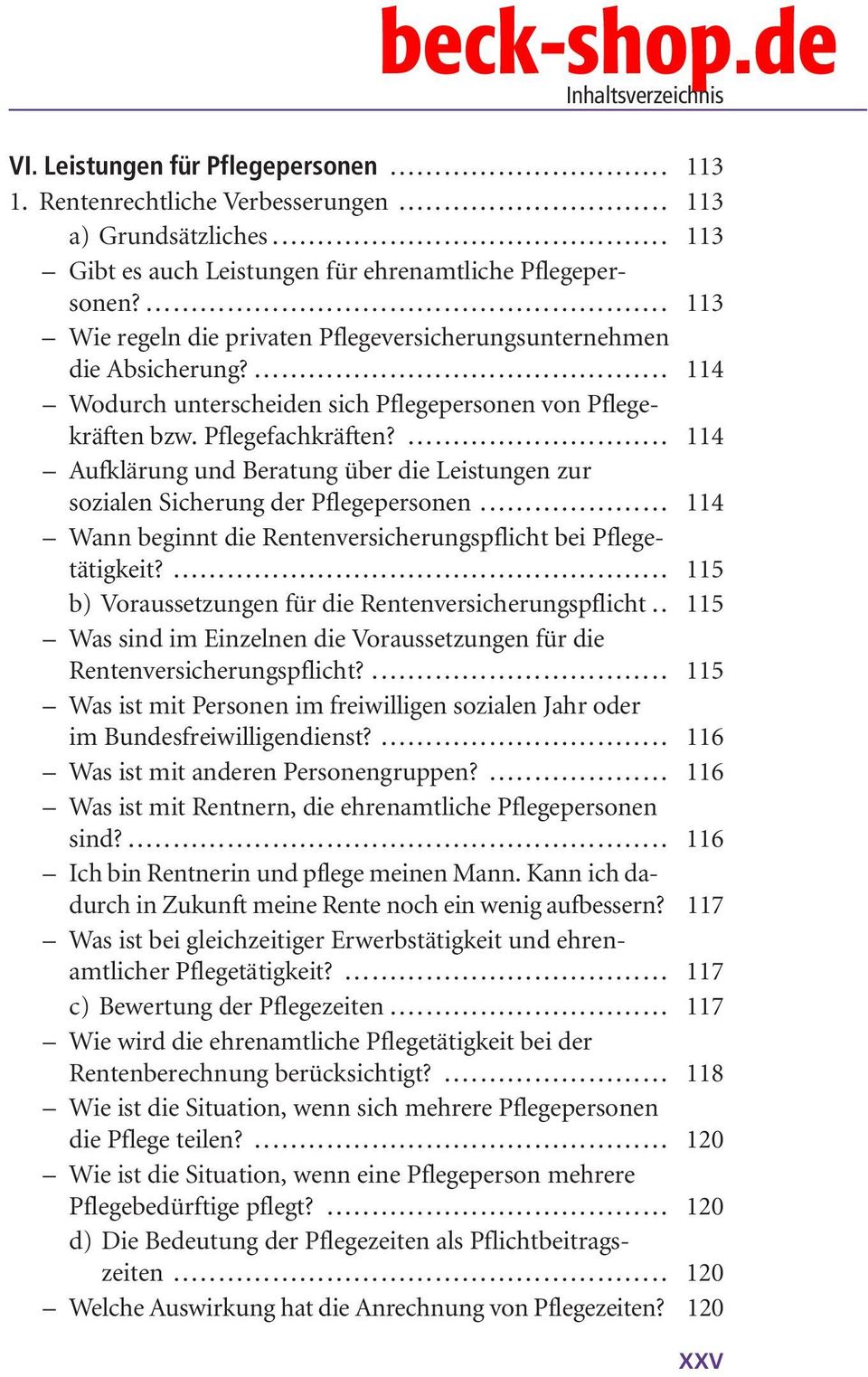 ... 114 Aufklärung und Beratung über die Leistungen zur sozialen Sicherung der Pflegepersonen... 114 Wann beginnt die Rentenversicherungspflicht bei Pflegetätigkeit?