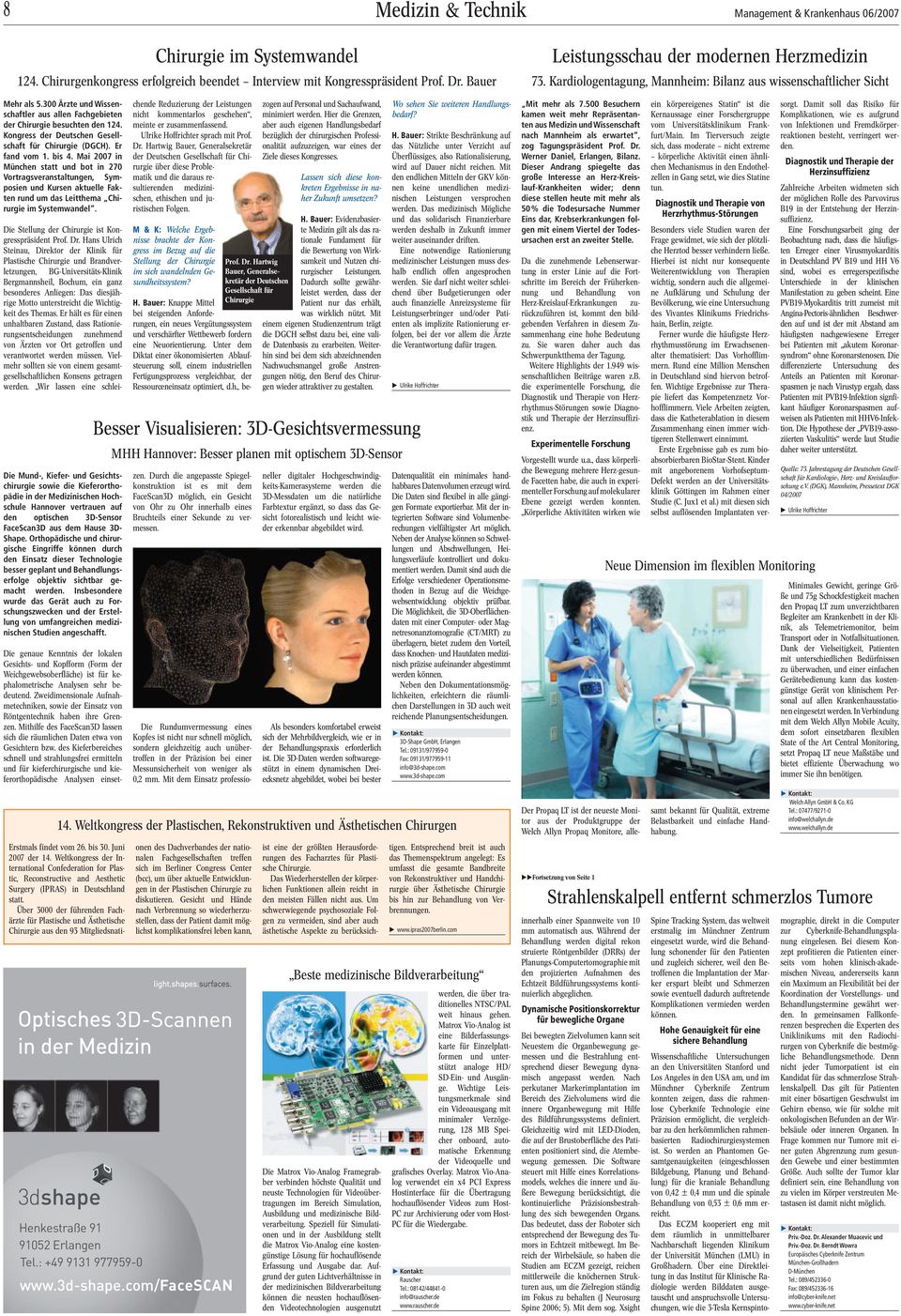 Mai 2007 in München statt und bot in 270 Vortragsveranstaltungen, Symposien und Kursen aktuelle Fakten rund um das Leitthema Chirurgie im Systemwandel.