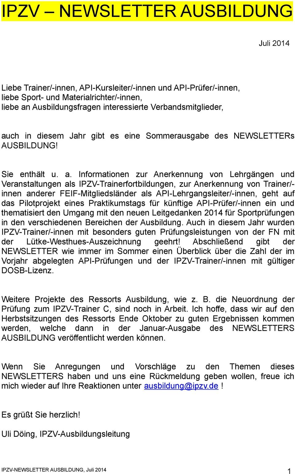 ch in diesem Jahr gibt es eine Sommerausgabe des NEWSLETTERs AUSBILDUNG! Sie enthält u. a.