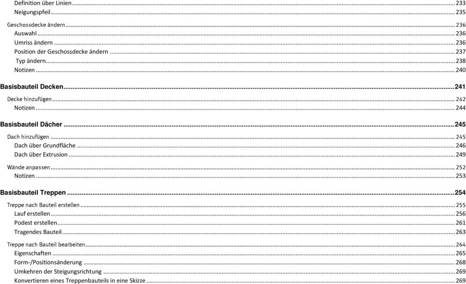 .. 249 Wände anpassen... 252 Notizen... 253 Basisbauteil Treppen... 254 Treppe nach Bauteil erstellen... 255 Lauf erstellen... 256 Podest erstellen... 261 Tragendes Bauteil.