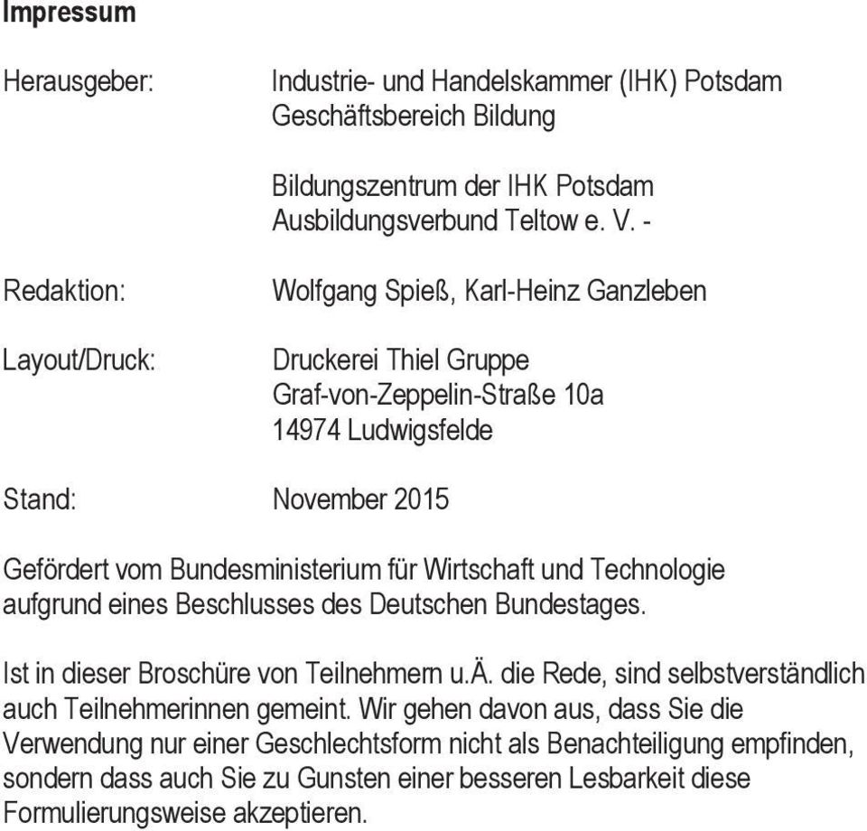 Bundesministerium für Wirtschaft und Technologie aufgrund eines Beschlusses des Deutschen Bundestages. Ist in dieser Broschüre von Teilnehmern u.ä.