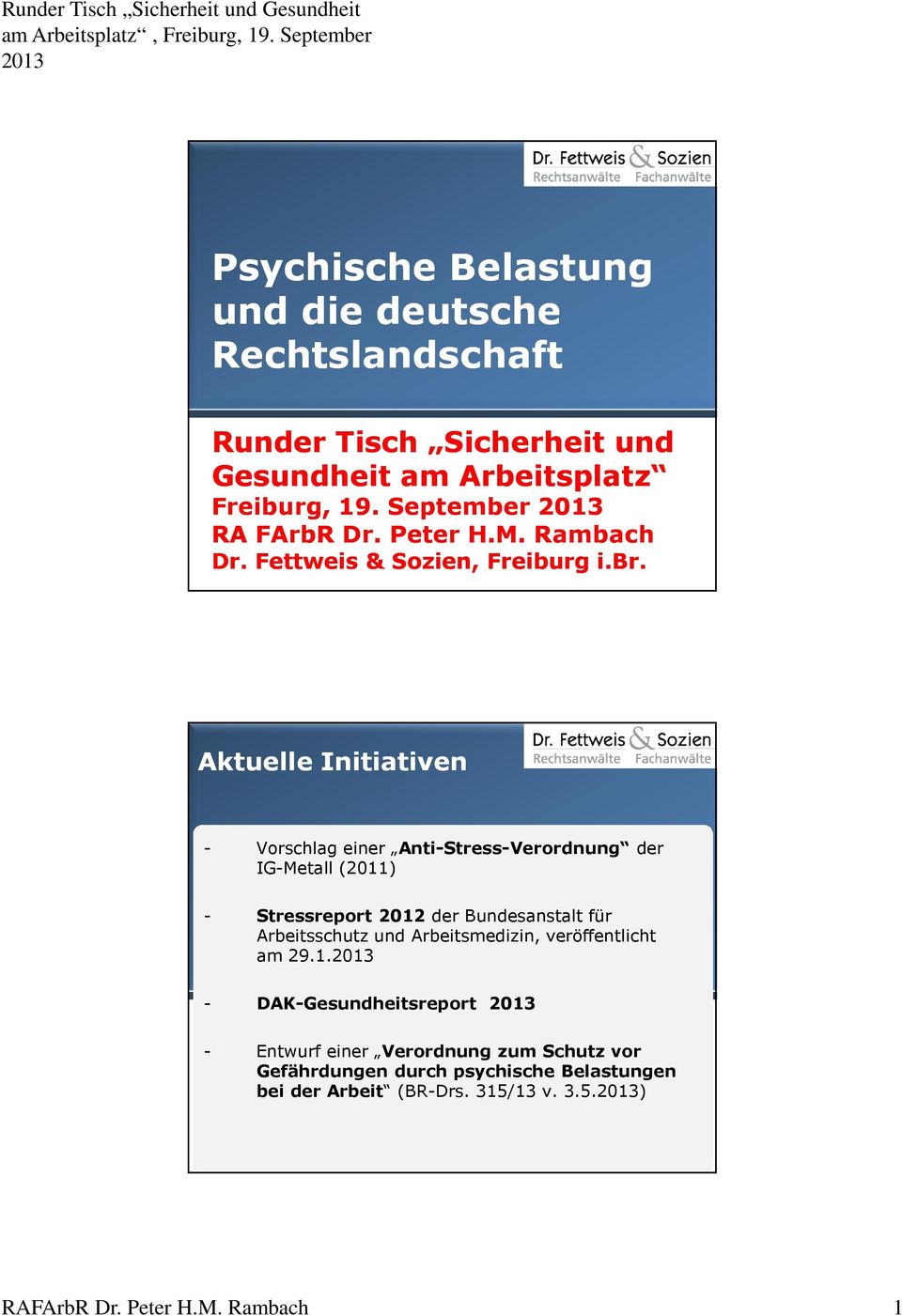 Aktuelle Initiativen - Vorschlag einer Anti-Stress-Verordnung der IG-Metall (2011) - Stressreport 2012 der Bundesanstalt für Arbeitsschutz