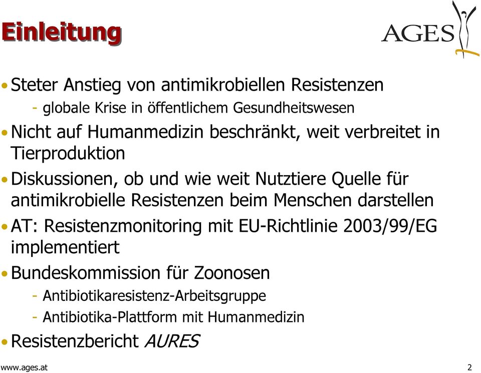 antimikrobielle Resistenzen beim Menschen darstellen AT: Resistenzmonitoring mit EU-Richtlinie 2003/99/EG implementiert