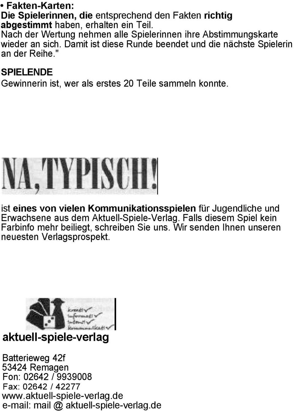 " SPIELENDE Gewinnerin ist, wer als erstes 20 Teile sammeln konnte. ist eines von vielen Kommunikationsspielen für Jugendliche und Erwachsene aus dem Aktuell-Spiele-Verlag.