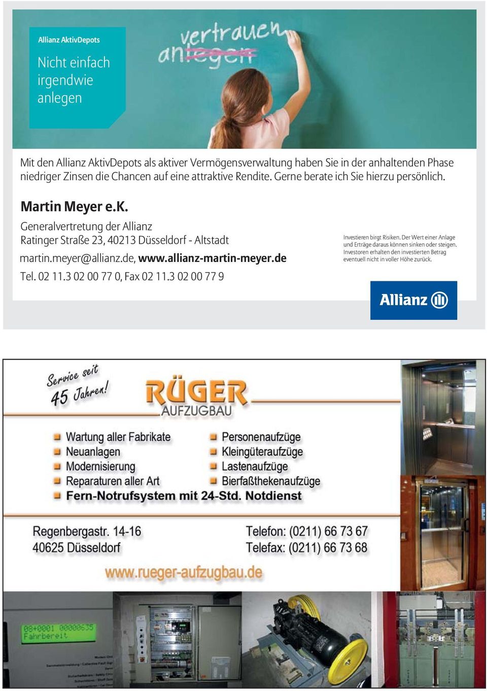 meyer@allianz.de, www.allianz-martin-meyer.de Tel. 02 11.3 02 00 77 0, Fax 02 11.3 02 00 77 9 Investieren birgt Risiken.