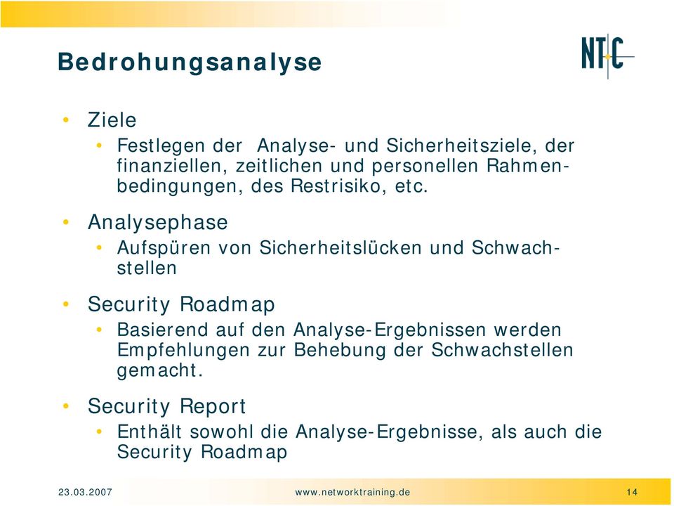 Analysephase Aufspüren von Sicherheitslücken und Schwachstellen Security Roadmap Basierend auf den