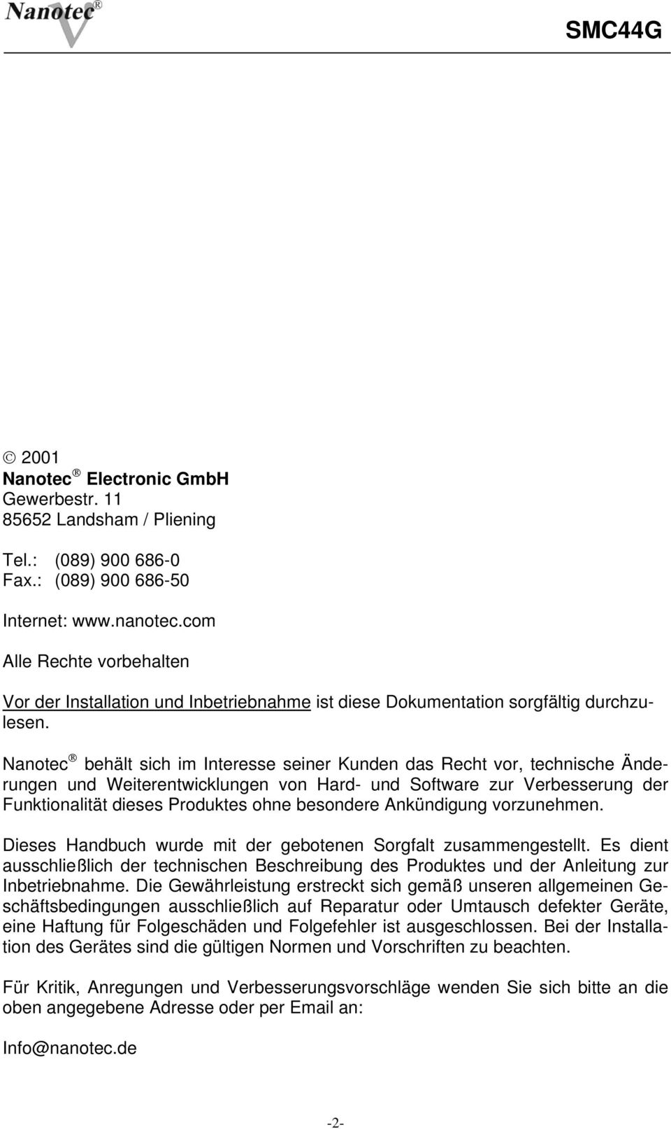 Nanotec behält sich im Interesse seiner Kunden das Recht vor, technische Änderungen und Weiterentwicklungen von Hard- und Software zur Verbesserung der Funktionalität dieses Produktes ohne besondere