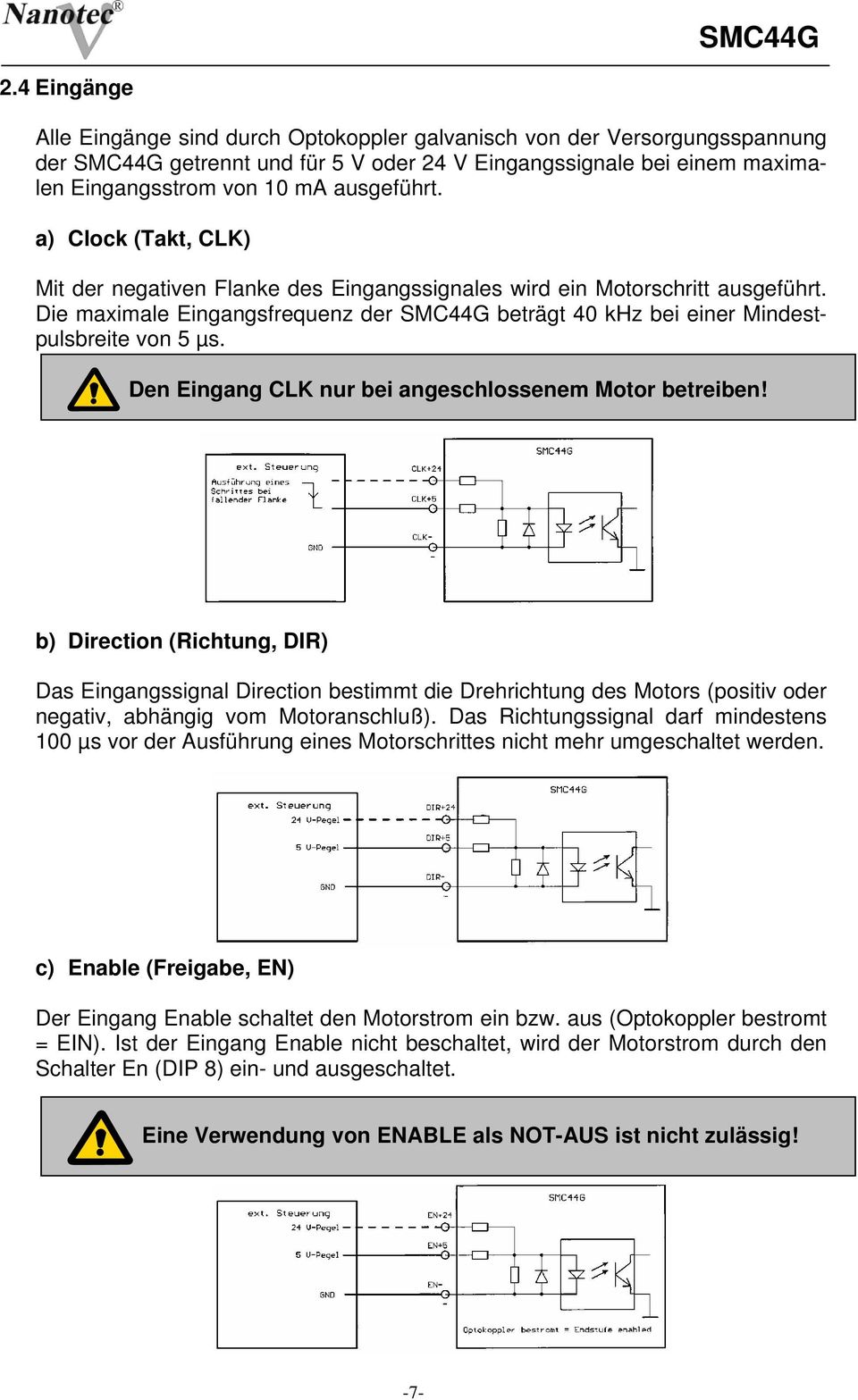 Die maximale Eingangsfrequenz der SMC44G beträgt 40 khz bei einer Mindestpulsbreite von 5 µs. Den Eingang CLK nur bei angeschlossenem Motor betreiben!