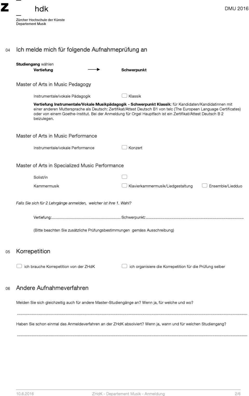 einem Goethe-Institut. Bei der Anmeldung für Orgel Hauptfach ist ein Zertifikat/Attest Deutsch B 2 beizulegen.
