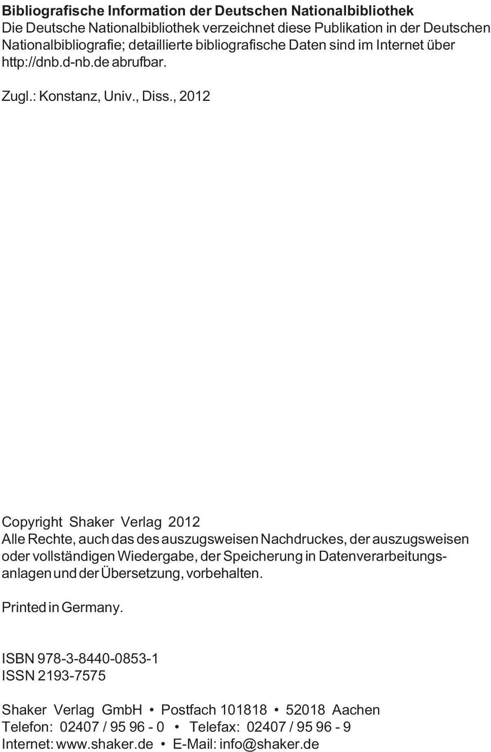 , 2012 Copyright Shaker Verlag 2012 Alle Rechte, auch das des auszugsweisen Nachdruckes, der auszugsweisen oder vollständigen Wiedergabe, der Speicherung in