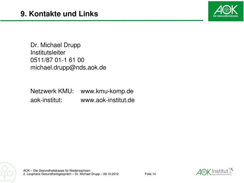 drupp@nds.aok.de Netzwerk KMU: aok-institut: www.kmu-komp.