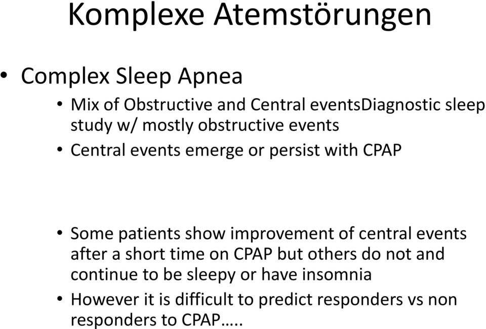 improvement of central events after a short time on CPAP but others do not and continue to be
