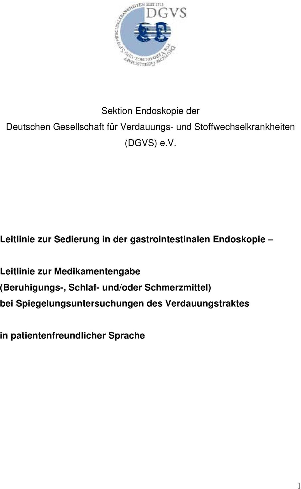 Leitlinie zur Sedierung in der gastrointestinalen Endoskopie Leitlinie zur