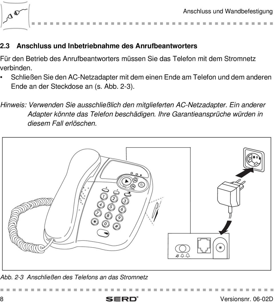 Schließen Sie den AC-Netzadapter mit dem einen Ende am Telefon und dem anderen Ende an der Steckdose an (s. Abb. 2-3).