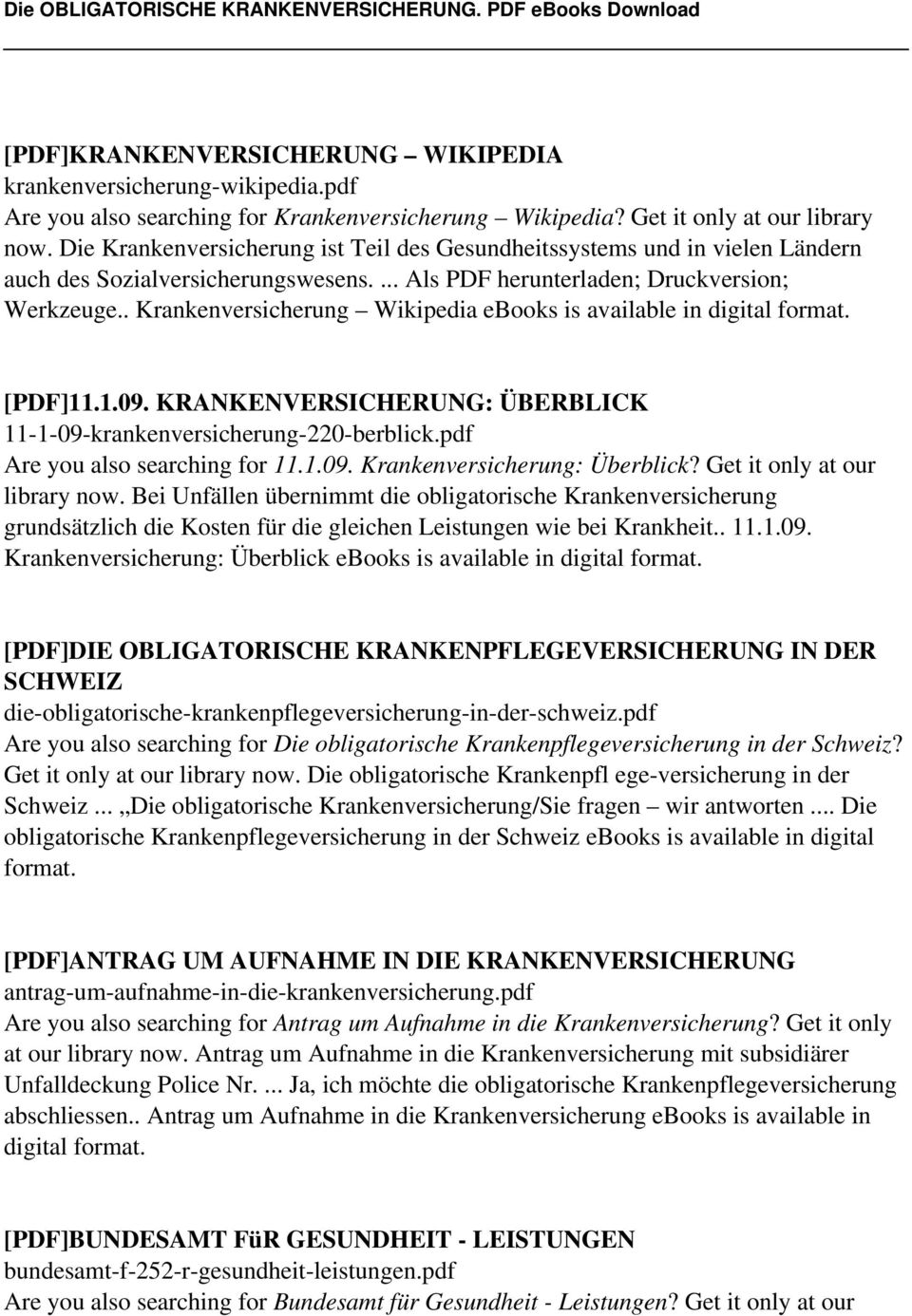 . Krankenversicherung Wikipedia ebooks is available in digital [PDF]11.1.09. KRANKENVERSICHERUNG: ÜBERBLICK 11-1-09-krankenversicherung-220-berblick.pdf Are you also searching for 11.1.09. Krankenversicherung: Überblick?
